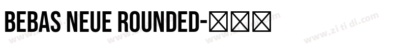 BEBAS NEUE ROUNDED字体转换